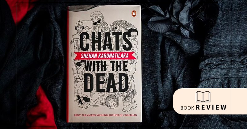 The Hyperlocal Beast Shehan Karunatilaka S Chats With The Dead